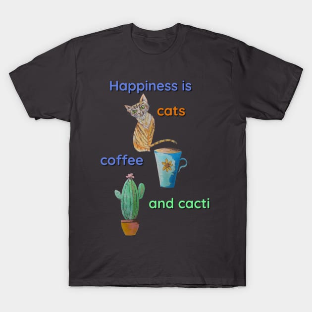 Happiness is Cats, Coffee and Cacti T-Shirt by candimoonart